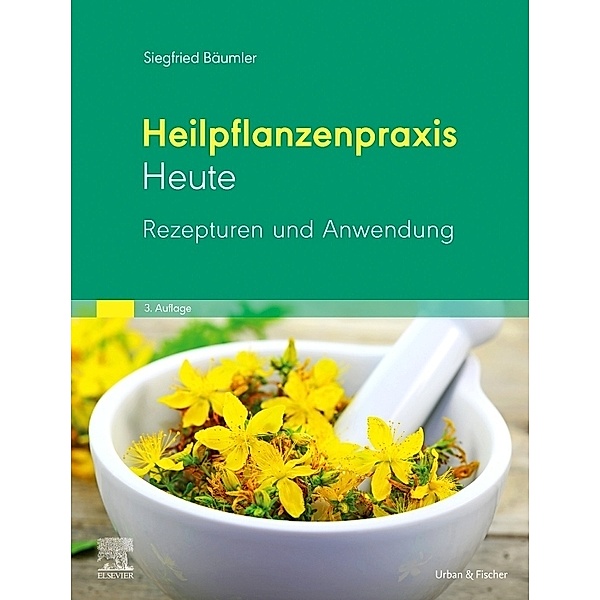 Heilpflanzenpraxis Heute Rezepturen und Anwendung, Siegfried Bäumler