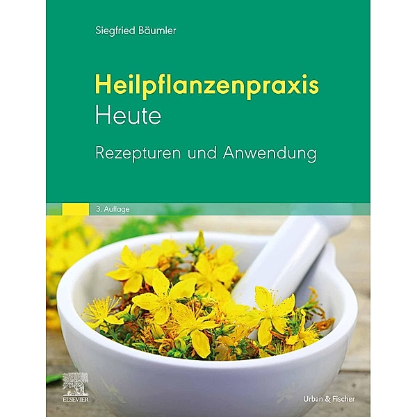 Heilplanzenpraxis heute - Rezepturen und Anwendung, Siegfried Bäumler