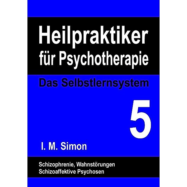 Heilpraktiker für Psychotherapie. Das Selbstlernsystem Band 5, Ingo Michael Simon