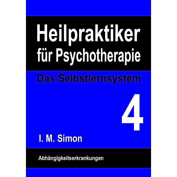 Heilpraktiker für Psychotherapie. Das Selbstlernsystem Band 4, Ingo Michael Simon