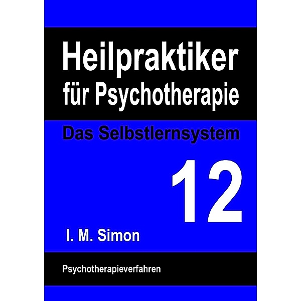 Heilpraktiker für Psychotherapie. Das Selbstlernsystem Band 12, Ingo Michael Simon