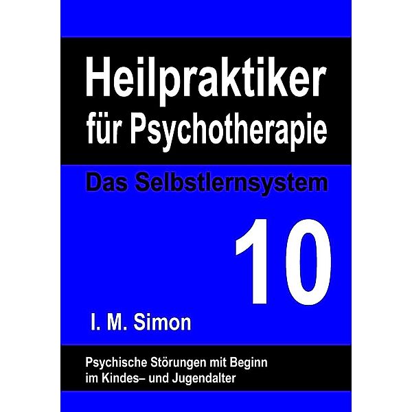 Heilpraktiker für Psychotherapie. Das Selbstlernsystem Band 10, Ingo Michael Simon