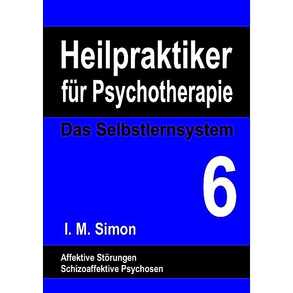 Heilpraktiker für Psychotherapie. Das Selbstlernsystem Band 6, Ingo Michael Simon