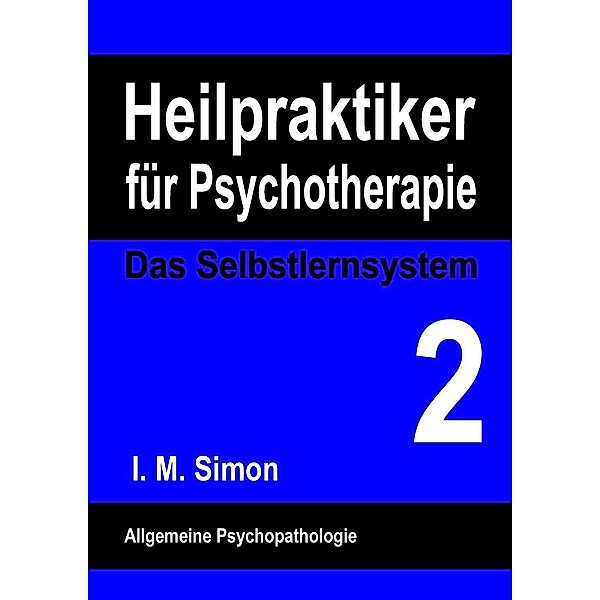 Heilpraktiker für Psychotherapie. Das Selbstlernsystem Band 2, I. M. Simon