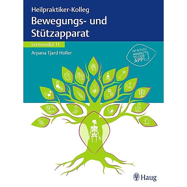 Heilpraktiker-Kolleg - Bewegungs- und Stützapparat - Lernmodul 11, Arpana Tjard Holler