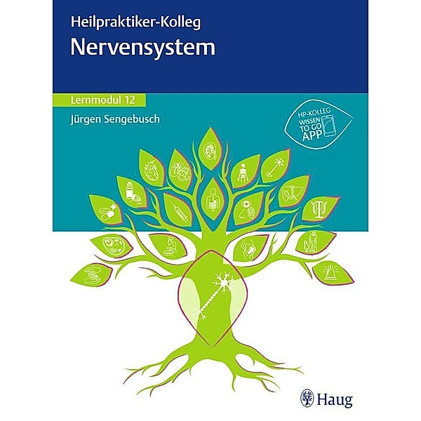 Heilpraktiker-Kolleg - Nervensystem - Lernmodul 12, Jürgen Sengebusch