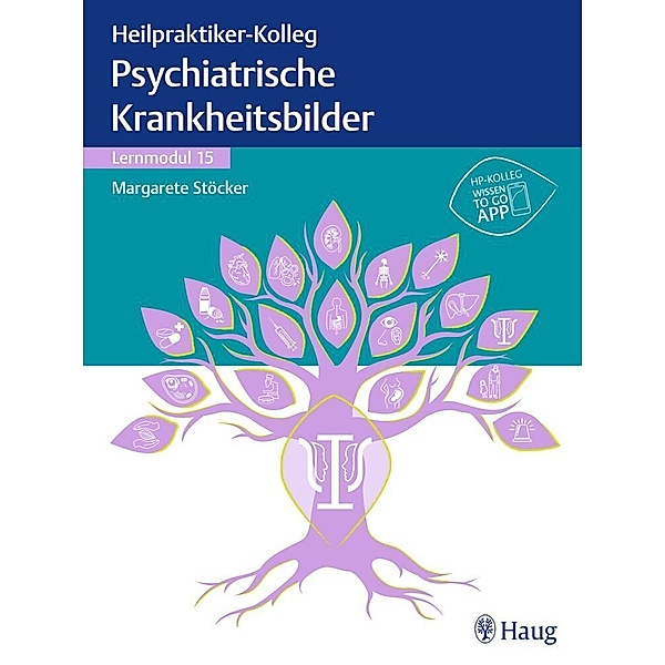 Heilpraktiker-Kolleg - Psychiatrische Krankheitsbilder - Lernmodul 15, Margarete Stöcker