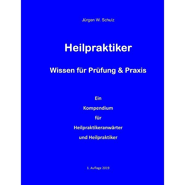 Heilpraktiker   Wissen für Prüfung & Praxis, Jürgen W. Schulz