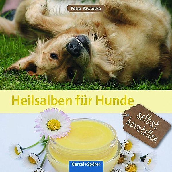 Heilsalben für Hunde selbst herstellen, Petra Pawletko