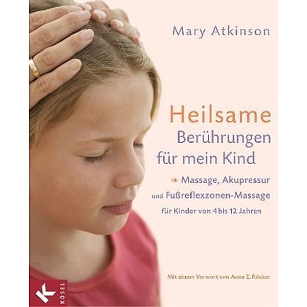 Heilsame Berührungen für mein Kind, Mary Atkinson