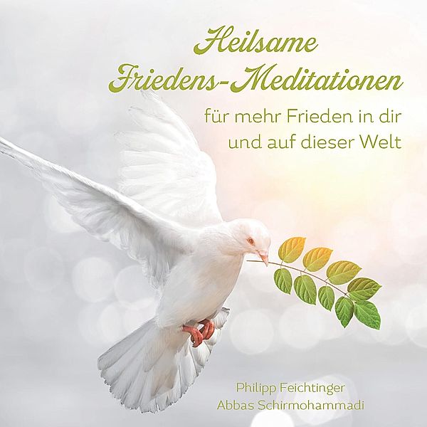 Heilsame Friedens-Meditationen, Philipp Feichtinger, Abbas Schirmohammadi