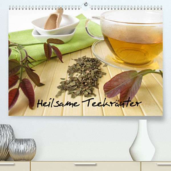 Heilsame Teekräuter (Premium, hochwertiger DIN A2 Wandkalender 2022, Kunstdruck in Hochglanz), Heike Rau