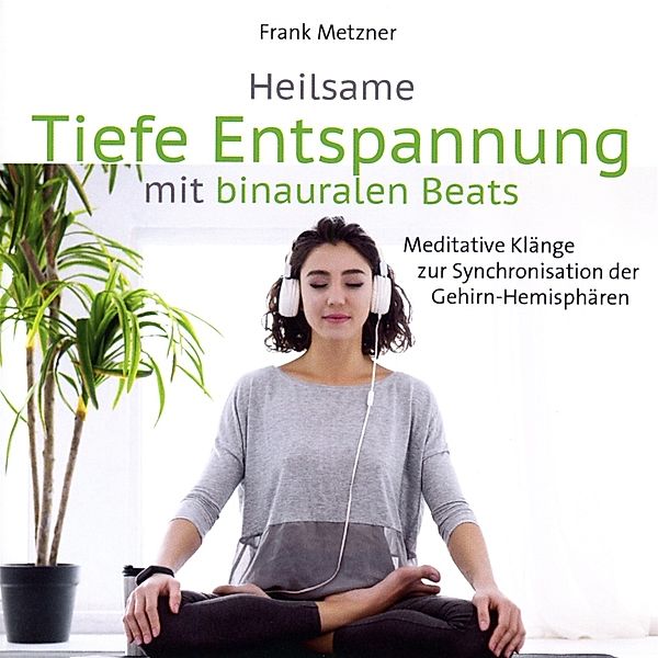 Heilsame Tiefe Entspannung Mit Binauralen Beats, Frank Metzner