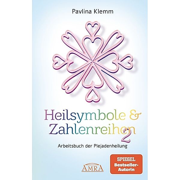 Heilsymbole & Zahlenreihen Band 2: Das neue Arbeitsbuch der Plejadenheilung (von der SPIEGEL-Bestseller-Autorin), Pavlina Klemm