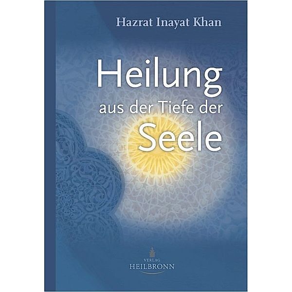 Heilung aus der Tiefe der Seele, Hazrat Inayat Khan