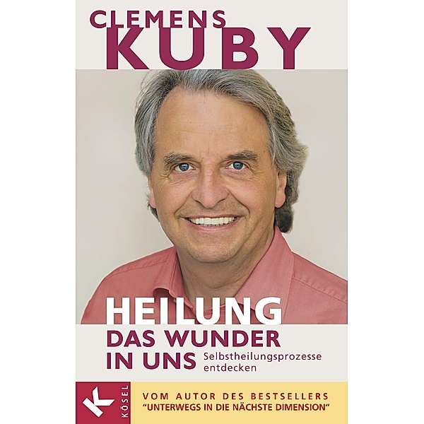 HEILUNG - das Wunder in uns, Clemens Kuby