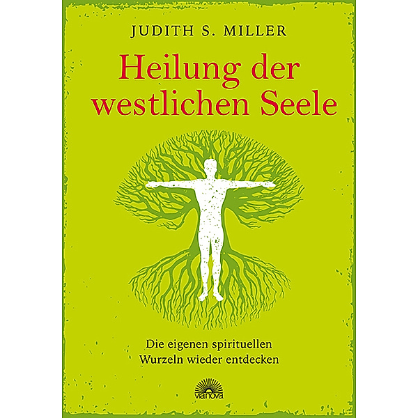 Heilung der westlichen Seele, Judith S. Miller