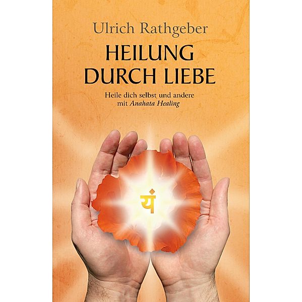 Heilung durch Liebe, Ulrich Rathgeber