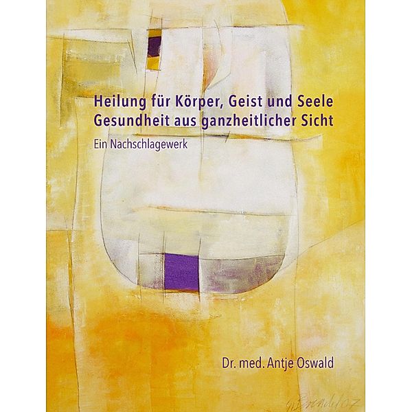 Heilung für Körper, Geist und Seele, Antje Oswald