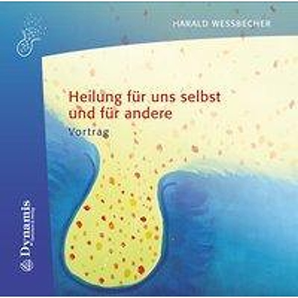 Heilung für uns selbst und für andere, 1 Audio-CD, Harald Wessbecher