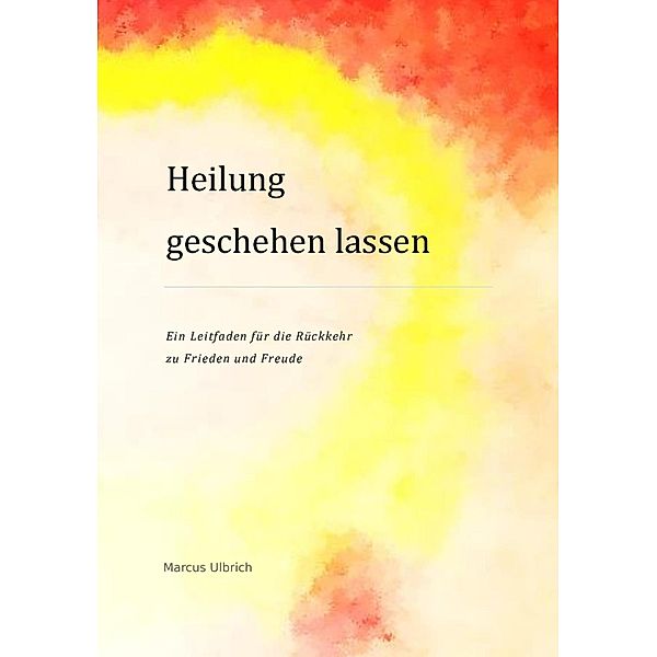 Heilung geschehen lassen, Marcus Ulbrich