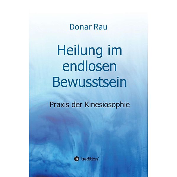 Heilung im endlosen Bewusstsein, Donar Rau