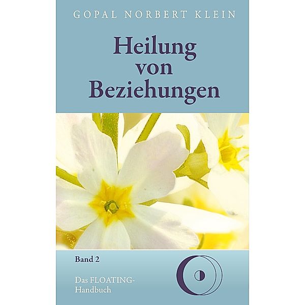 Heilung von Beziehungen II, Gopal Norbert Klein