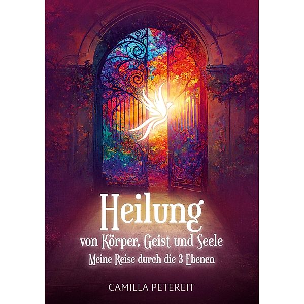Heilung von Körper, Geist und Seele, Camilla Petereit
