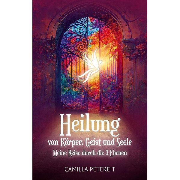 Heilung von Körper, Geist und Seele, Camilla Petereit