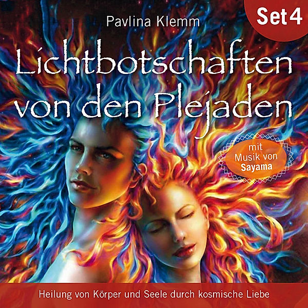 Heilung von Körper und Seele durch kosmische Liebe: Lichtbotschaften von den Plejaden (Übungs-Set 4), Pavlina Klemm