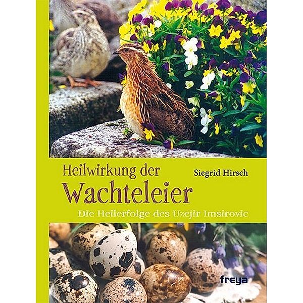 Heilwirkung der Wachteleier, Siegrid Hirsch