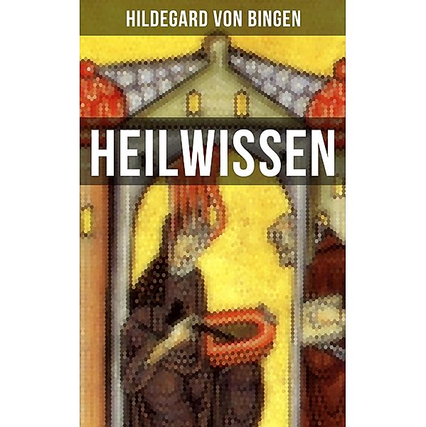 HEILWISSEN, Hildegard von Bingen