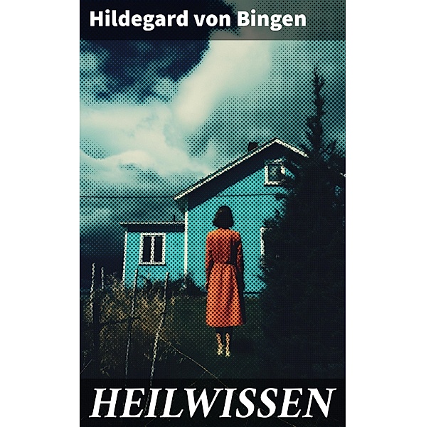 HEILWISSEN, Hildegard von Bingen
