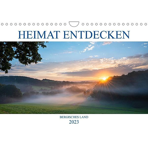 Heimat Entdecken: Bergisches Land (Wandkalender 2023 DIN A4 quer), Alexander Ludwig