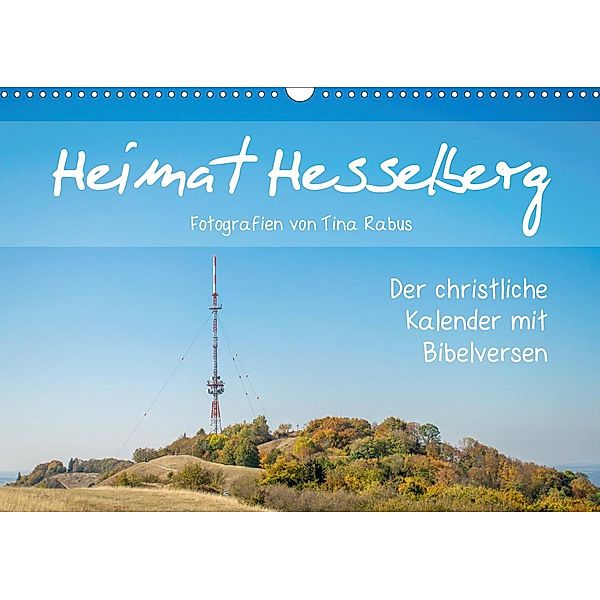 Heimat Hesselberg (Wandkalender 2021 DIN A3 quer), Tina Rabus