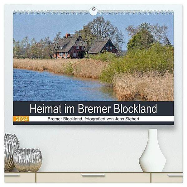 Heimat im Bremer Blockland (hochwertiger Premium Wandkalender 2024 DIN A2 quer), Kunstdruck in Hochglanz, Jens Siebert