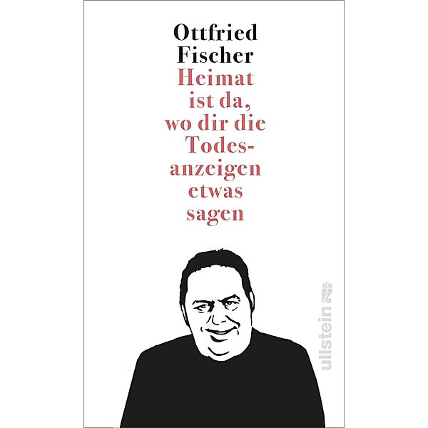 Heimat ist da, wo dir die Todesanzeigen etwas sagen / Ullstein eBooks, Ottfried Fischer