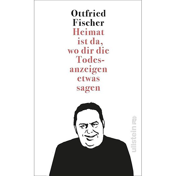 Heimat ist da, wo dir die Todesanzeigen etwas sagen, Ottfried Fischer