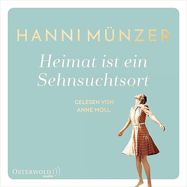 Heimat ist ein Sehnsuchtsort,2 Audio-CD, 2 MP3, Hanni Münzer