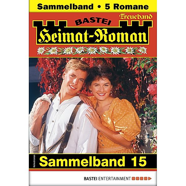 Heimat-Roman Treueband 15 / Heimat-Roman Treueband Bd.15, SISSI MERZ, Christa Riedling, Andreas Kufsteiner, Verena Kufsteiner