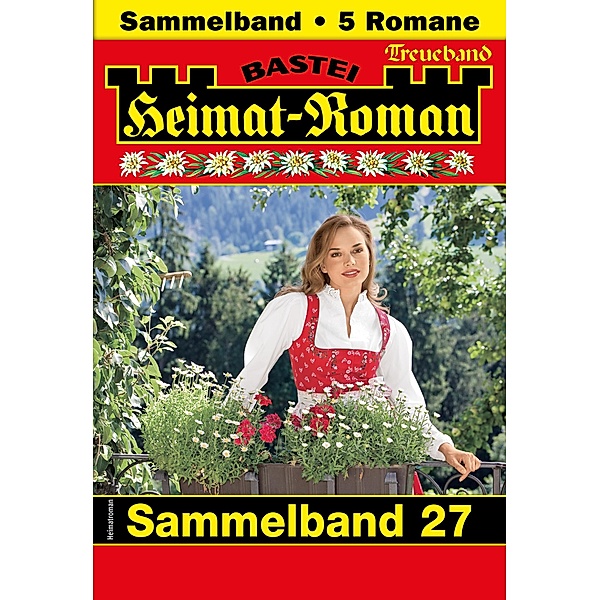 Heimat-Roman Treueband 27 / Heimat-Roman Treueband Bd.27, SISSI MERZ, CHRISTINA HEIDEN, Andreas Kufsteiner, Verena Kufsteiner