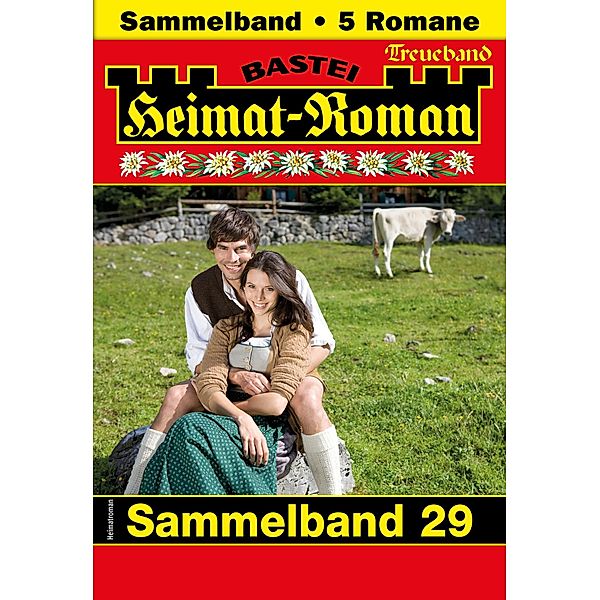 Heimat-Roman Treueband 29 / Heimat-Roman Treueband Bd.29, SISSI MERZ, CHRISTINA HEIDEN, Andreas Kufsteiner, Verena Kufsteiner