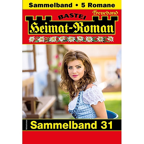Heimat-Roman Treueband 31 / Heimat-Roman Treueband Bd.31, SISSI MERZ, Isa Halberg, Andreas Kufsteiner, Verena Kufsteiner