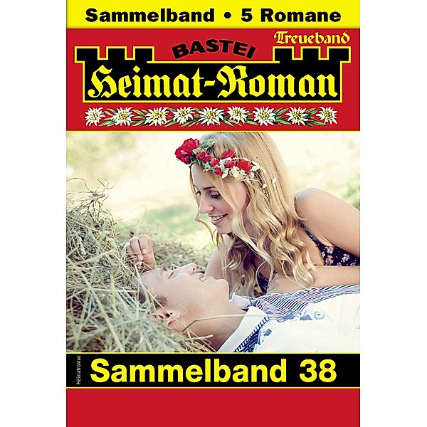 Heimat-Roman Treueband 38 / Heimat-Roman Treueband Bd.38, SISSI MERZ, Rosi Wallner, Andreas Kufsteiner, Verena Kufsteiner