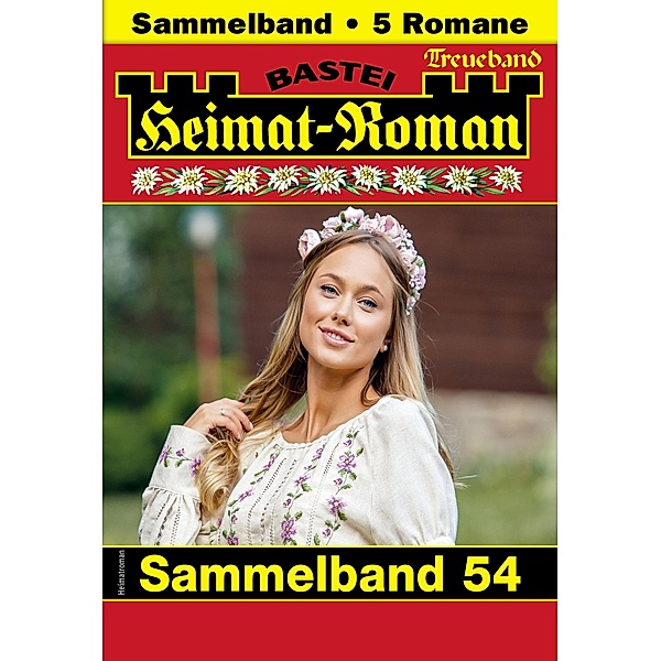 Heimat-Roman Treueband 54 / Heimat-Roman Treueband Bd.54, Rosi Wallner, MONIKA LEITNER, Andreas Kufsteiner, Verena Kufsteiner