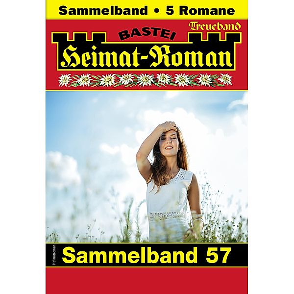 Heimat-Roman Treueband 57 / Heimat-Roman Treueband Bd.57, SISSI MERZ, Lothar Eschbach, Andreas Kufsteiner, Verena Kufsteiner