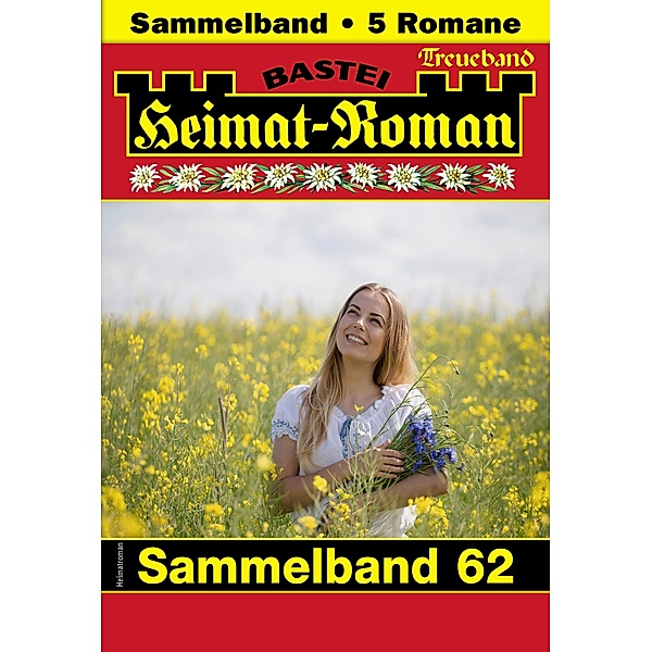 Heimat-Roman Treueband 62 / Heimat-Roman Treueband Bd.62, Carolin Thanner, TONI EIBNER, Andreas Kufsteiner, Verena Kufsteiner