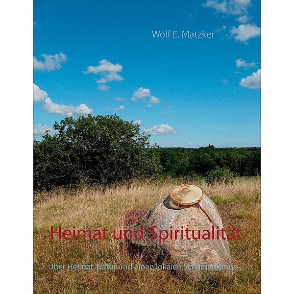 Heimat und Spiritualität, Wolf E. Matzker