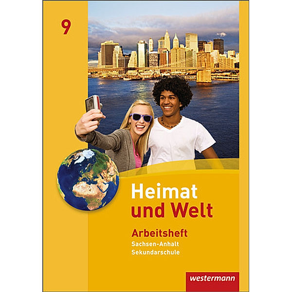 Heimat und Welt - Ausgabe 2010 für die Sekundarschulen in Sachsen-Anhalt, Evelyn Dieckmann, Heike Köppe, Anne-Kathrin Lindau, Ines Schmidt