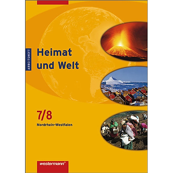 Heimat und Welt, Erdkunde für Nordrhein-Westfalen, Ausgabe 2007: 7./8. Schuljahr, Arbeitsheft